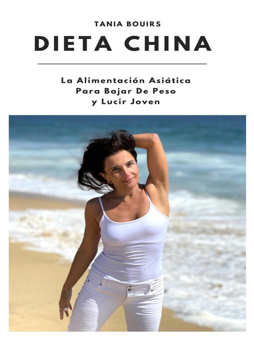 Title details for DIETA CHINA. La Alimentación Asiática Para Bajar De Peso y Lucir Joven by Tania Bouirs - Available